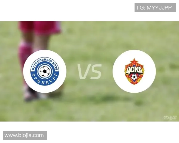 俄超精彩对决奥伦堡迎战兵工厂全力争胜展现实力与激情